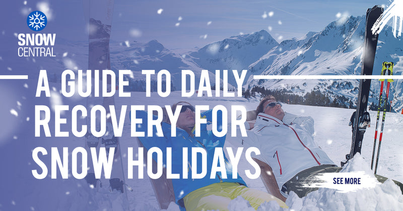 A Guide to Daily Recovery for Snow Holidays