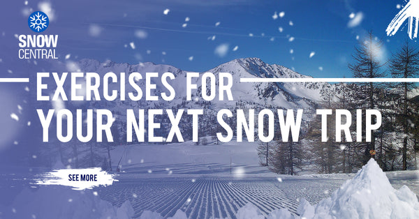 Exercises For Your Next Snow Trip